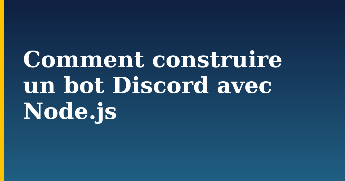 Comment construire un bot Discord avec Node.js