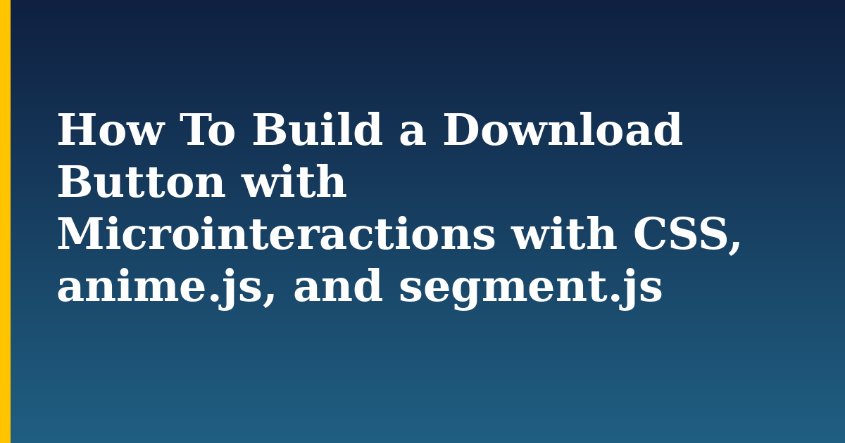 How To Build a Download Button with Microinteractions with CSS, anime.js, and segment.js — step-by-step Javascript tutorial on Progressive Robot