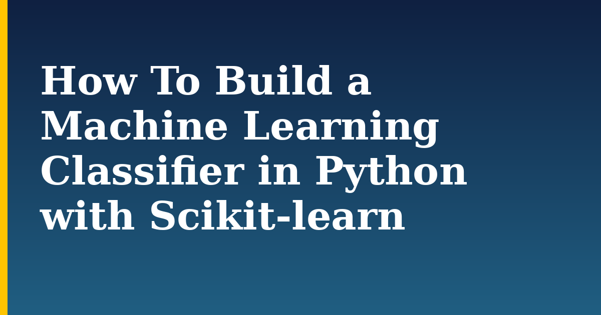 How To Build a Machine Learning Classifier in Python with Scikit-learn — step-by-step AI And Machine Learning tutorial on Progressive Robot