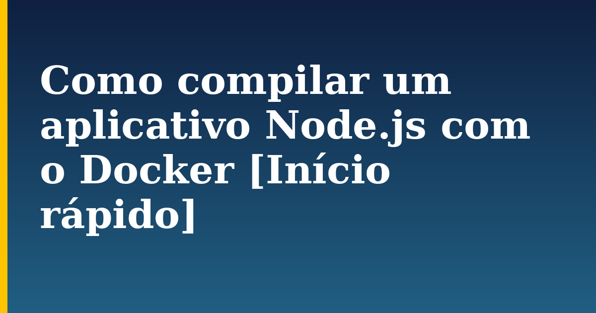 Como compilar um aplicativo Node.js com o Docker [Início rápido] — step-by-step Docker tutorial on Progressive Robot