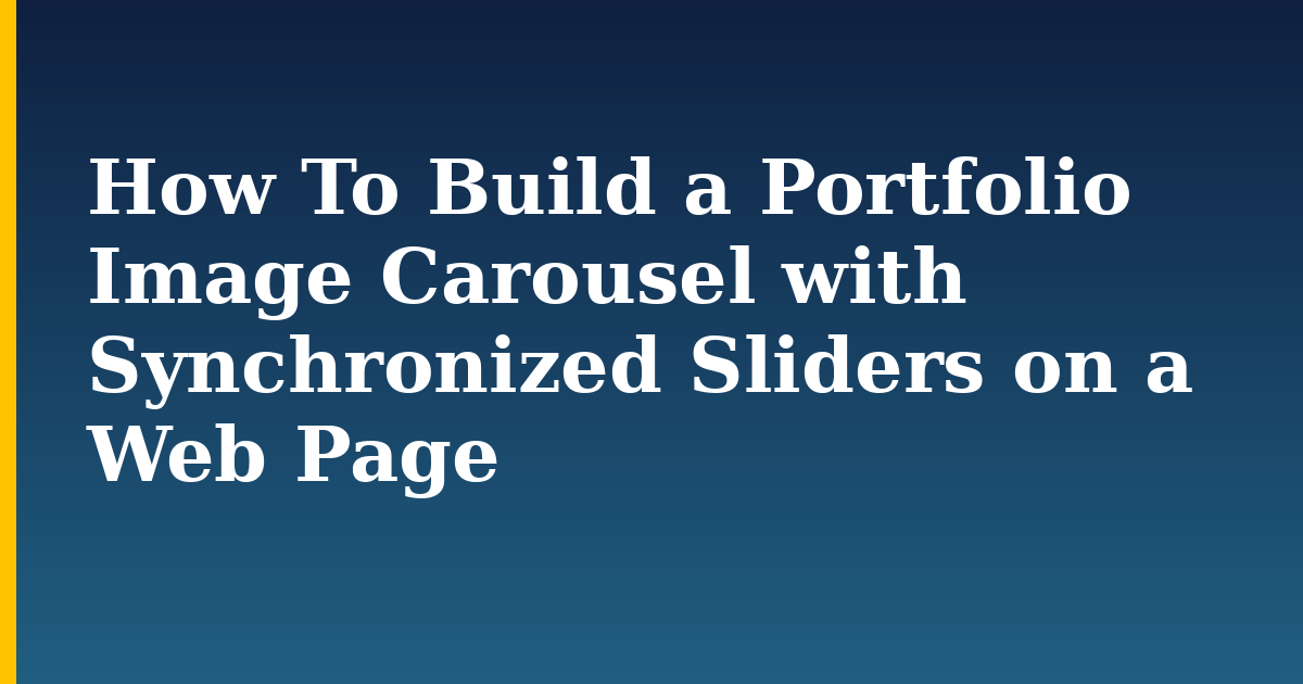How To Build a Portfolio Image Carousel with Synchronized Sliders on a Web Page