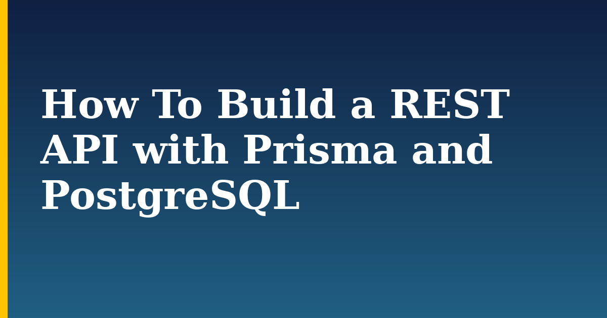 How To Build a REST API with Prisma and PostgreSQL — step-by-step Docker tutorial on Progressive Robot