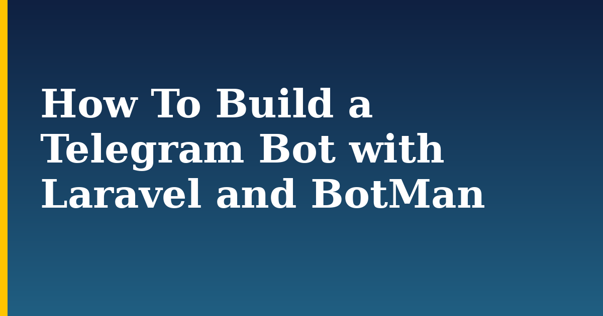 How To Build a Telegram Bot with Laravel and BotMan