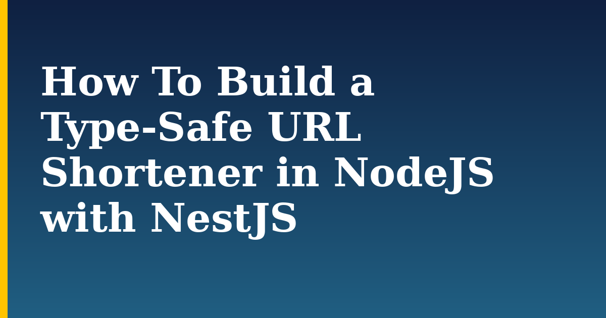 How To Build a Type-Safe URL Shortener in NodeJS with NestJS — step-by-step Javascript tutorial on Progressive Robot