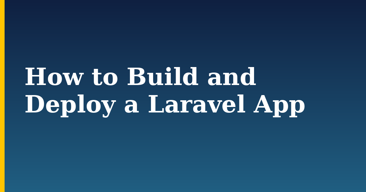 How to Build and Deploy a Laravel App — step-by-step DevOps tutorial on Progressive Robot