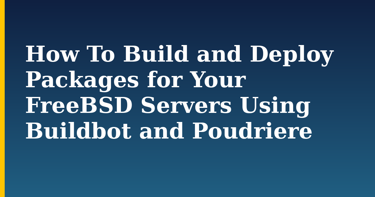 How To Build and Deploy Packages for Your FreeBSD Servers Using Buildbot and Poudriere
