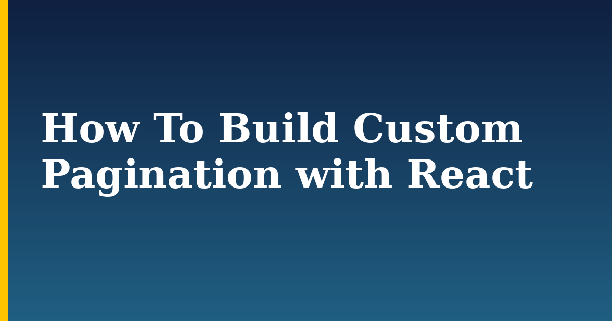 How To Build Custom Pagination with React