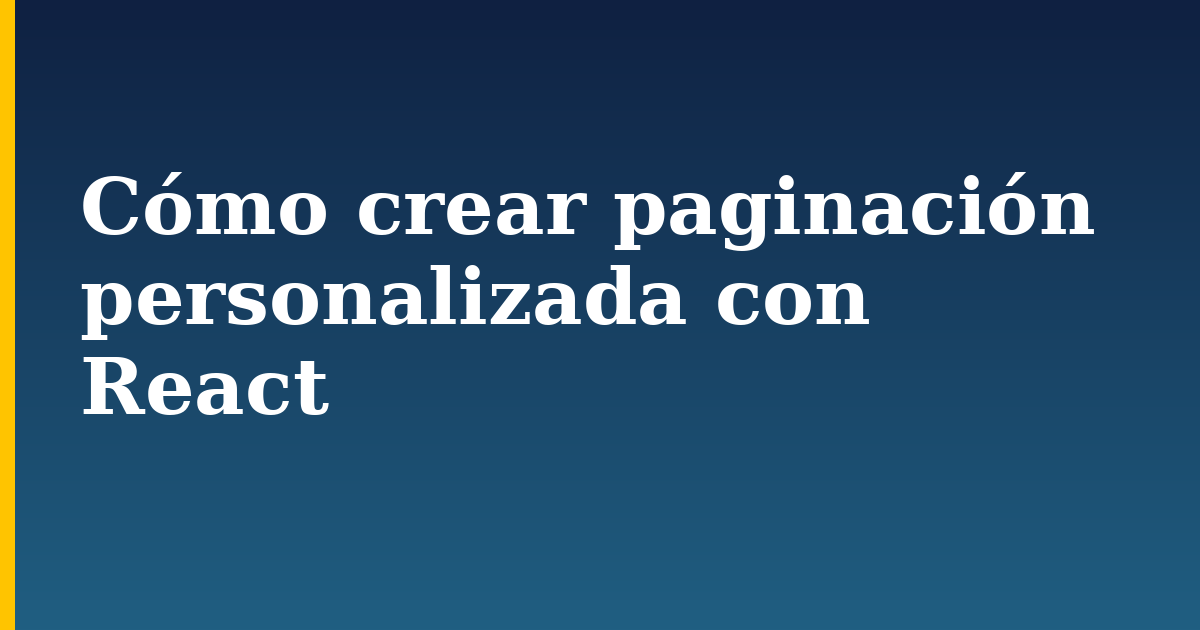 Cómo crear paginación personalizada con React — step-by-step Javascript tutorial on Progressive Robot