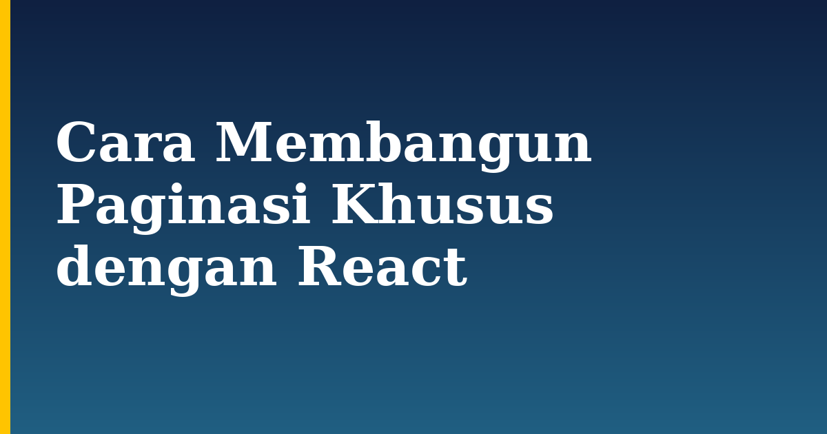 Cara Membangun Paginasi Khusus dengan React — step-by-step Javascript tutorial on Progressive Robot