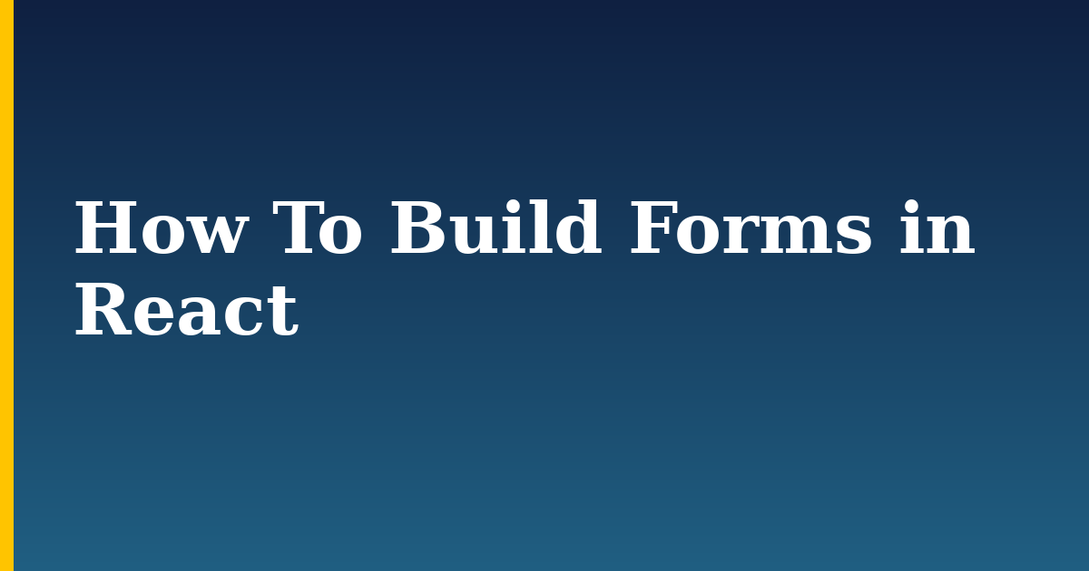 How To Build Forms in React