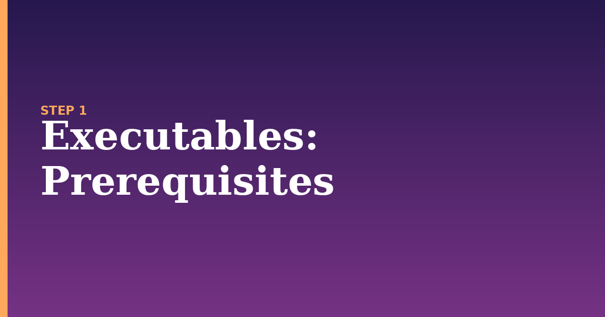 executables illustration for: Prerequisites