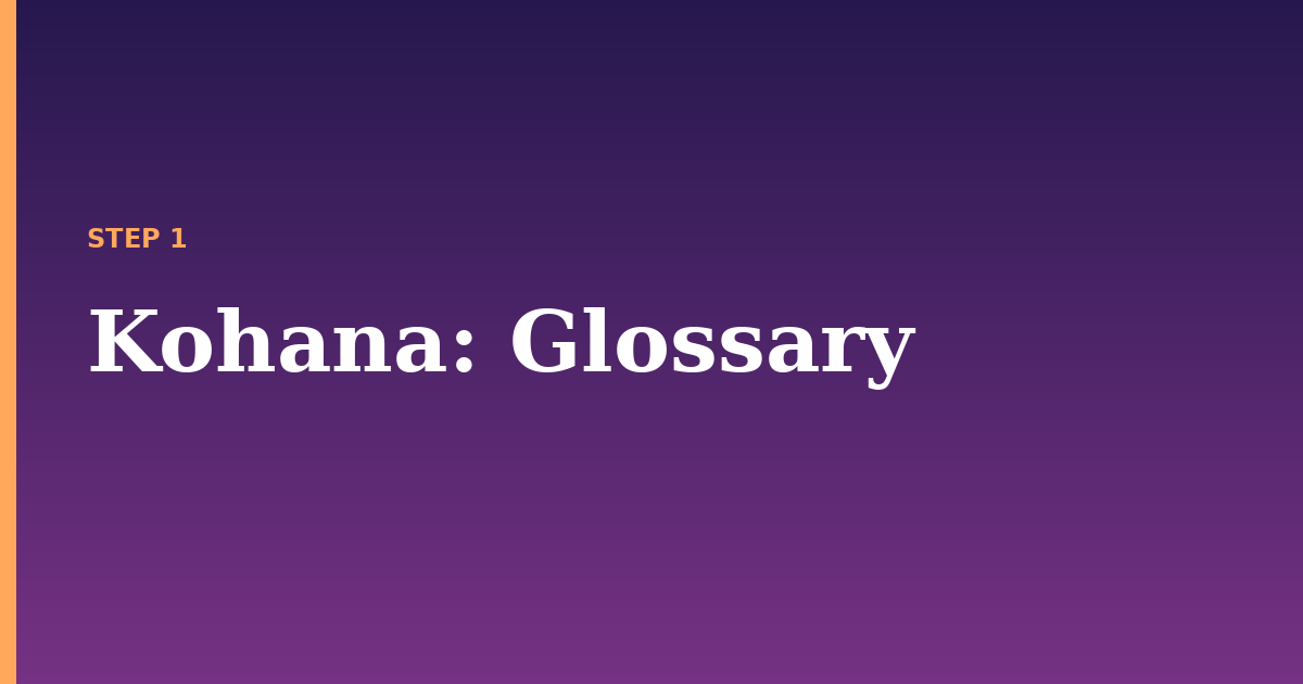 kohana illustration for: Glossary