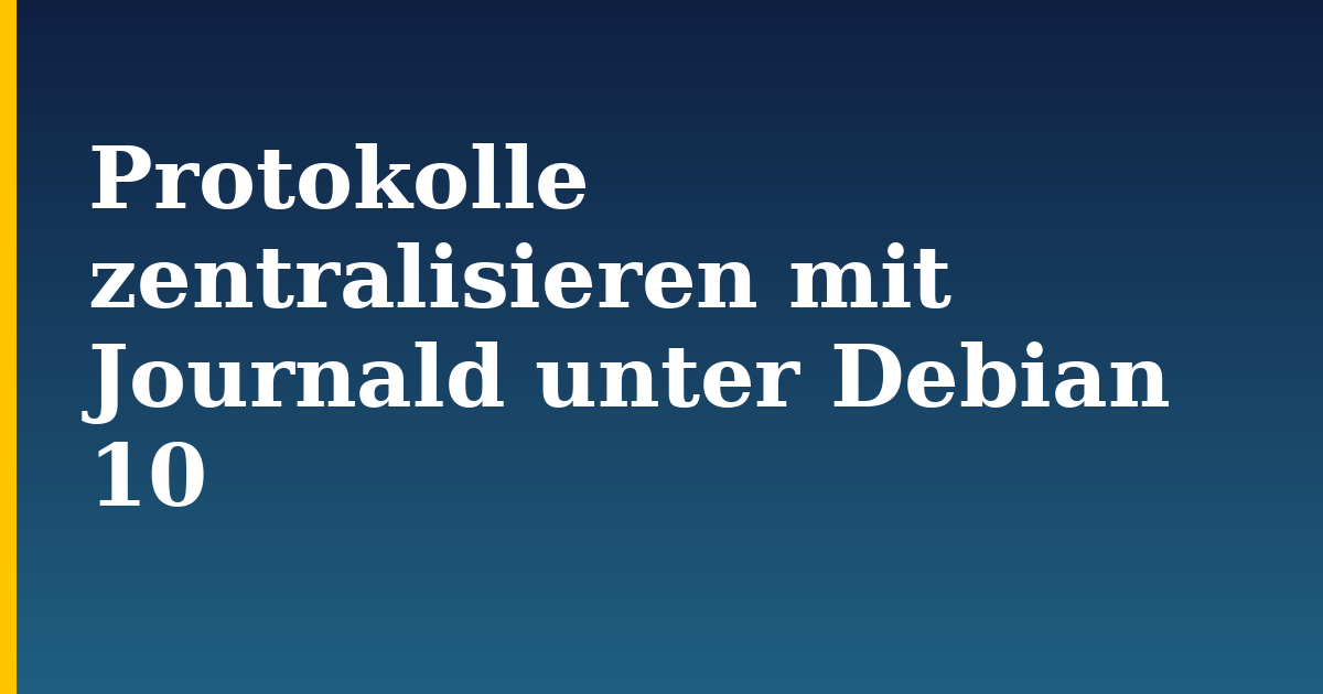 Protokolle zentralisieren mit Journald unter Debian 10 — step-by-step Linux tutorial on Progressive Robot