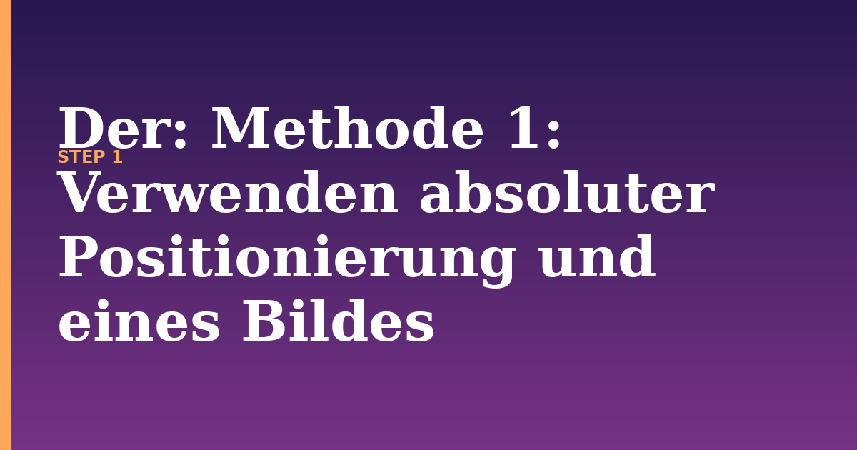 der illustration for: Methode 1: Verwenden absoluter Positionierung und eines Bildes