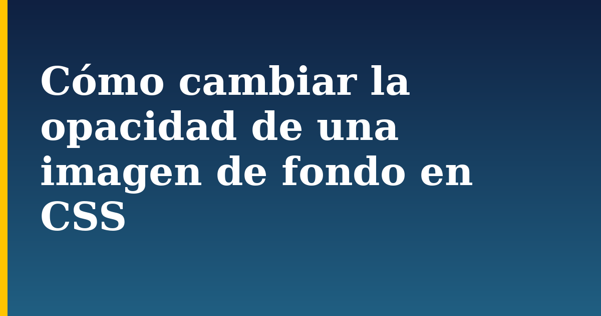 Cómo cambiar la opacidad de una imagen de fondo en CSS