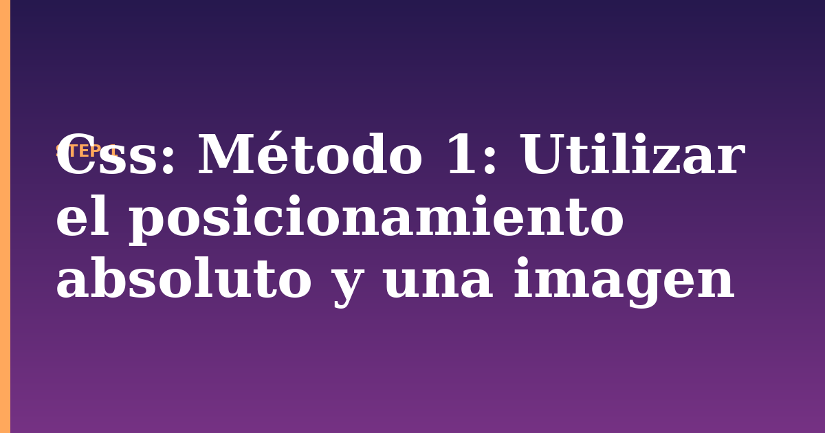 css illustration for: Método 1: Utilizar el posicionamiento absoluto y una imagen