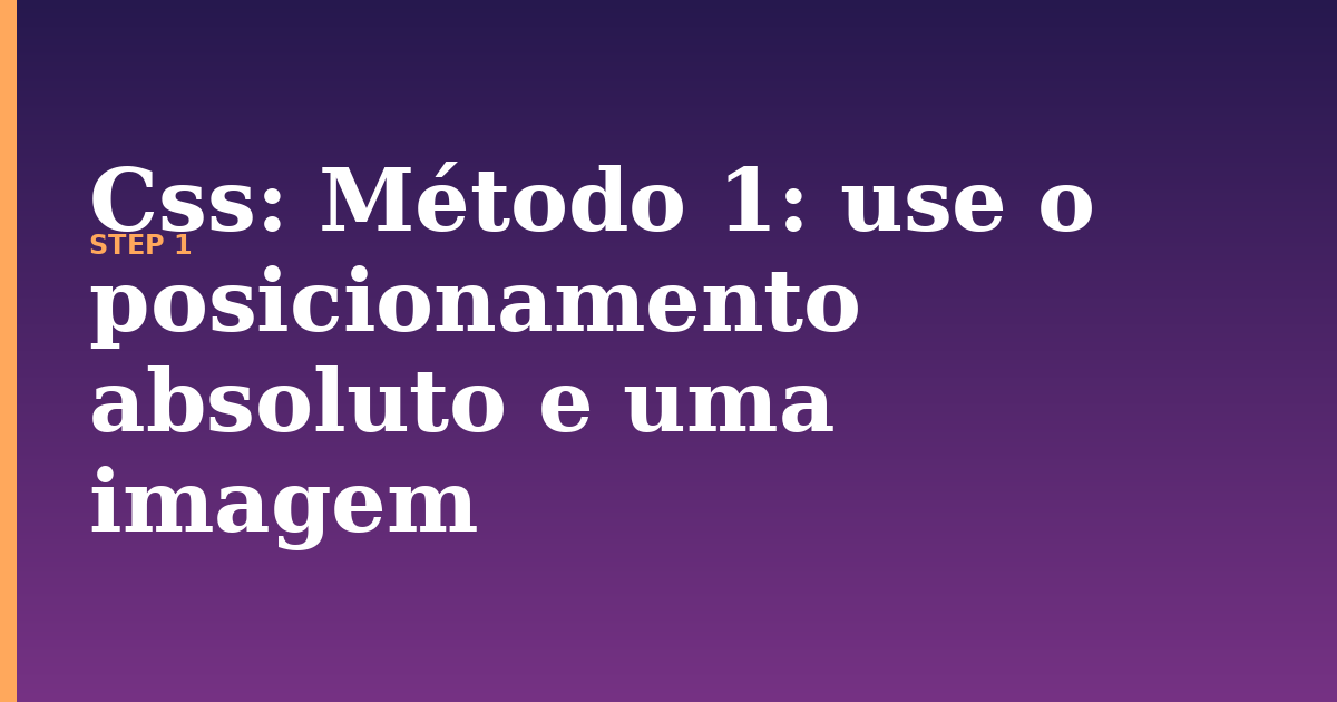 css illustration for: Método 1: use o posicionamento absoluto e uma imagem