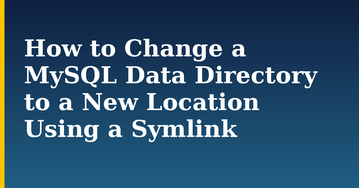How to Change a MySQL Data Directory to a New Location Using a Symlink