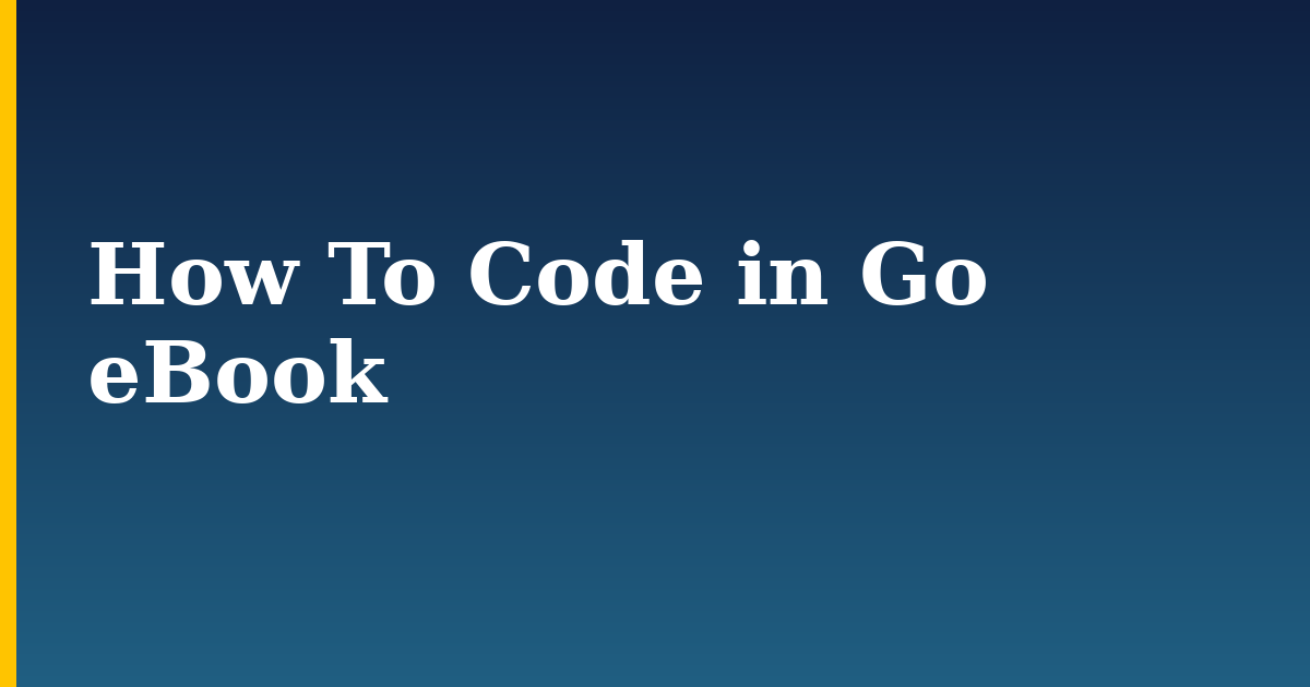 How To Code in Go eBook