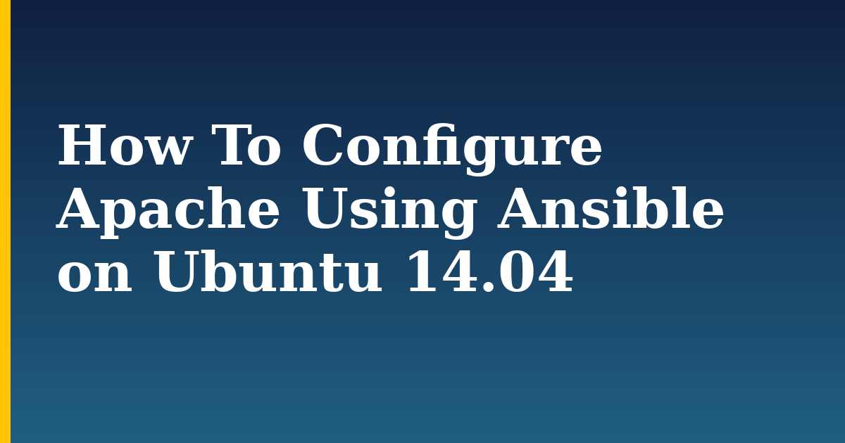 How To Configure Apache Using Ansible on Ubuntu 14.04 — step-by-step Linux tutorial on Progressive Robot