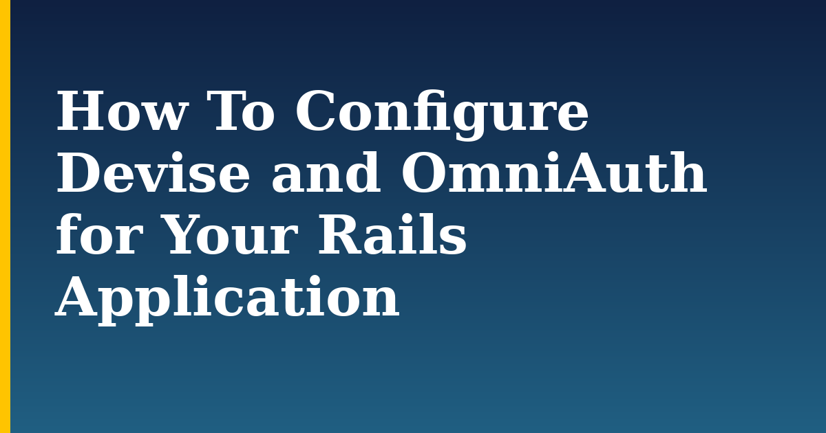 How To Configure Devise and OmniAuth for Your Rails Application — step-by-step Linux tutorial on Progressive Robot