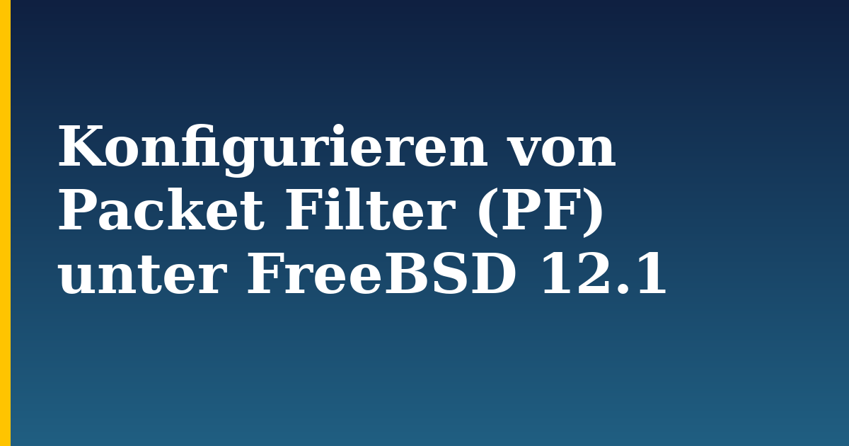 Konfigurieren von Packet Filter (PF) unter FreeBSD 12.1 — step-by-step Linux tutorial on Progressive Robot