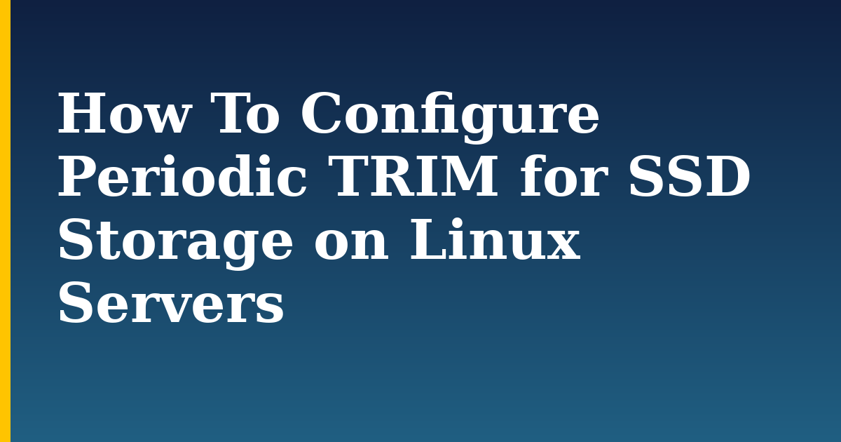 How To Configure Periodic TRIM for SSD Storage on Linux Servers