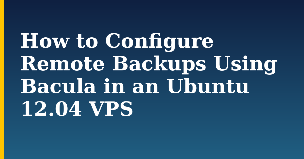 How to Configure Remote Backups Using Bacula in an Ubuntu 12.04 VPS — step-by-step Linux tutorial on Progressive Robot