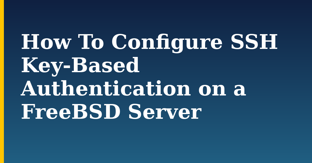How To Configure SSH Key-Based Authentication on a FreeBSD Server