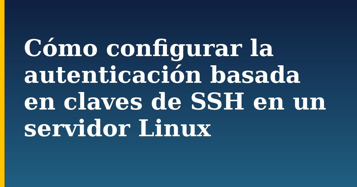 Cómo configurar la autenticación basada en claves de SSH en un servidor Linux — step-by-step Linux tutorial on Progressive Robot