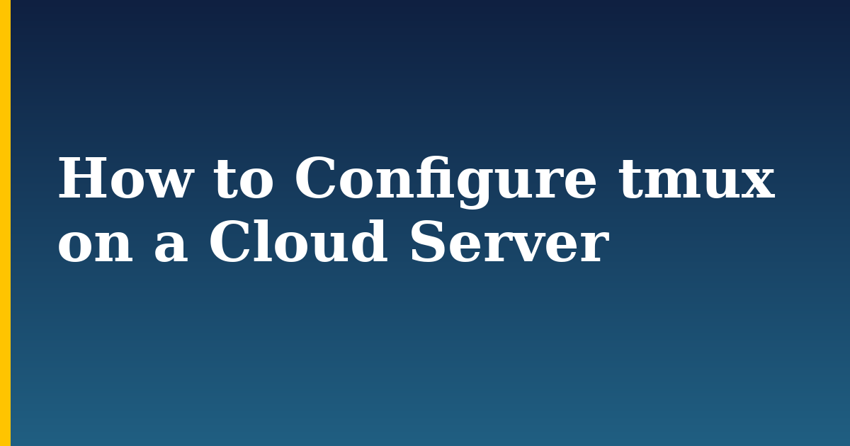 How to Configure tmux on a Cloud Server
