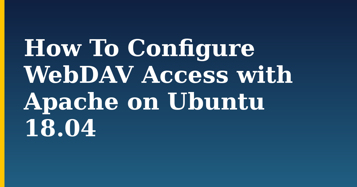 How To Configure WebDAV Access with Apache on Ubuntu 18.04 — step-by-step Linux tutorial on Progressive Robot