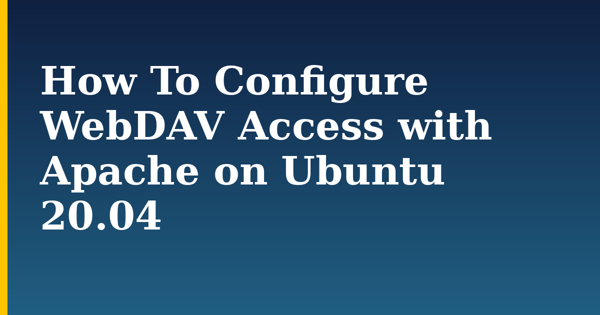 How To Configure WebDAV Access with Apache on Ubuntu 20.04