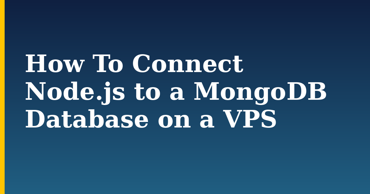 How To Connect Node.js to a MongoDB Database on a VPS — step-by-step Databases tutorial on Progressive Robot