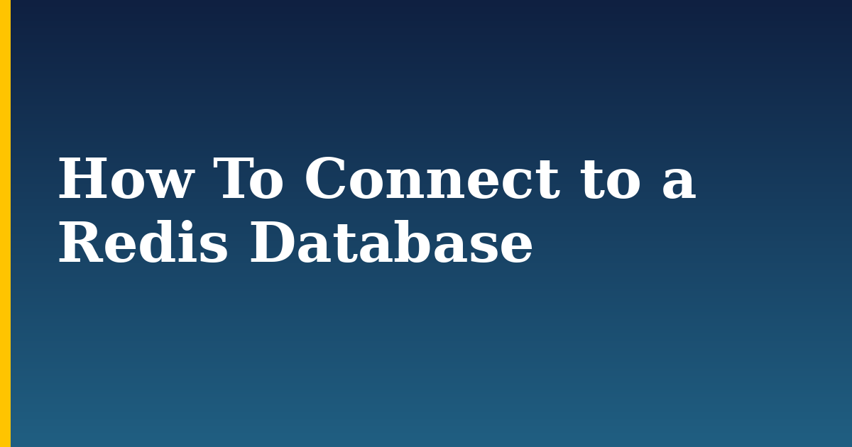 How To Connect to a Redis Database