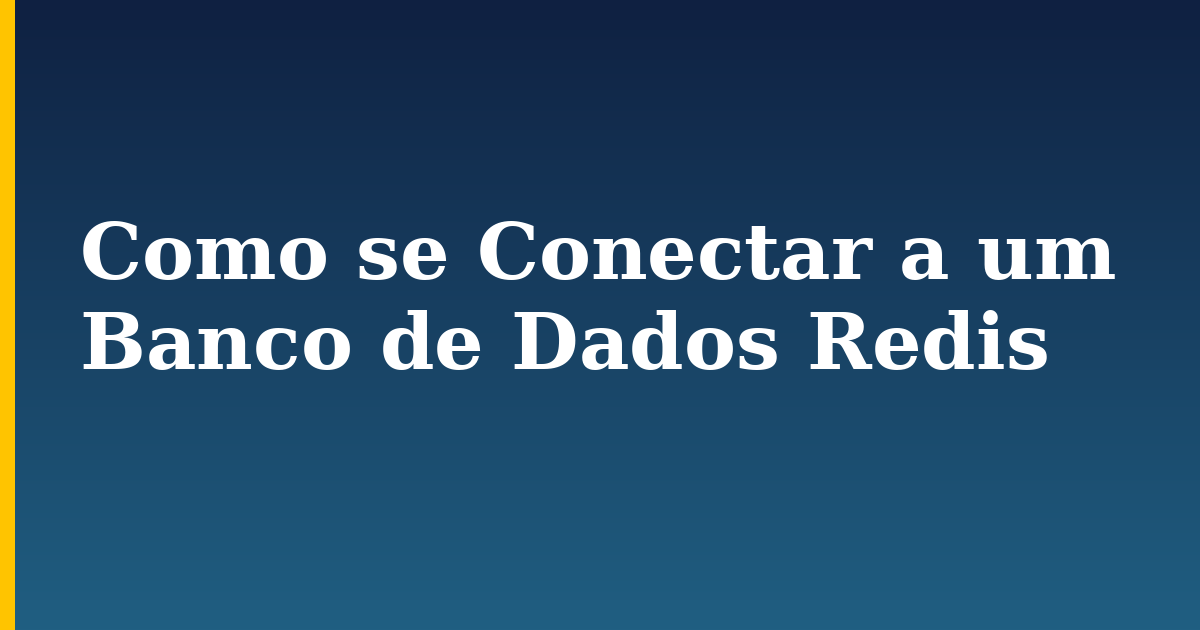Como se Conectar a um Banco de Dados Redis
