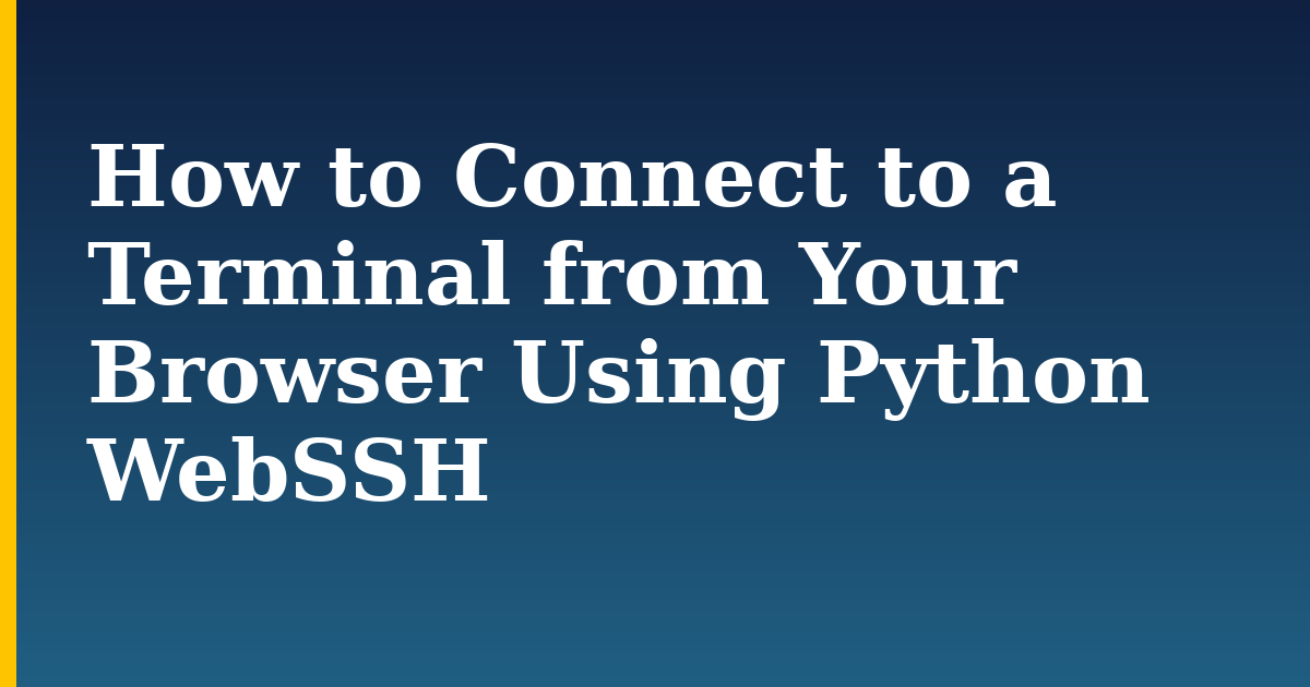 How to Connect to a Terminal from Your Browser Using Python WebSSH — step-by-step Linux tutorial on Progressive Robot