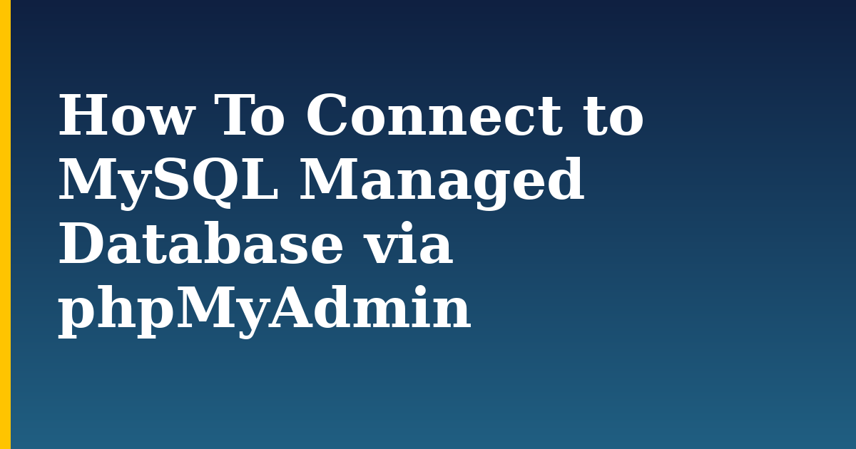 How To Connect to MySQL Managed Database via phpMyAdmin — step-by-step Web Servers tutorial on Progressive Robot