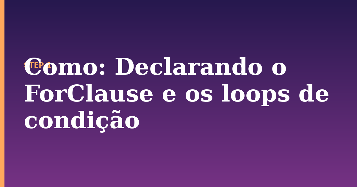 como illustration for: Declarando o ForClause e os loops de condição
