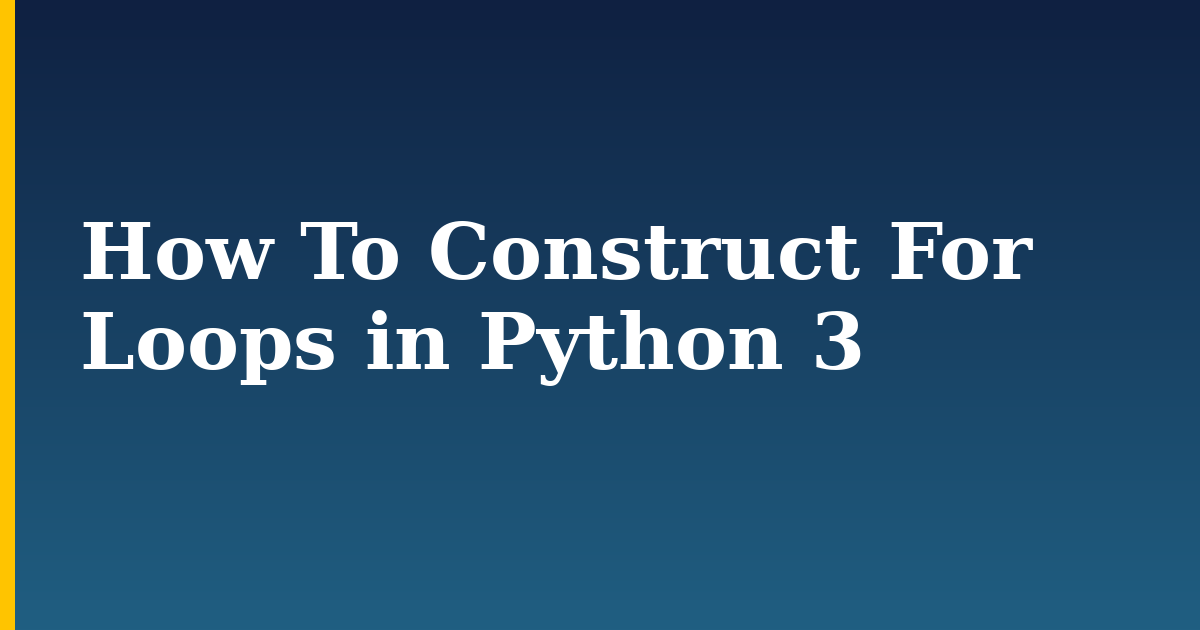 How To Construct For Loops in Python 3 — step-by-step Python tutorial on Progressive Robot