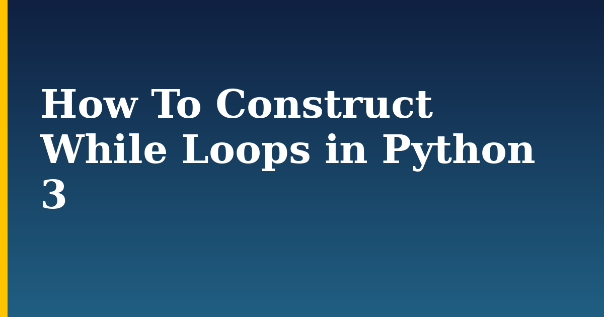 How To Construct While Loops in Python 3 — step-by-step Python tutorial on Progressive Robot