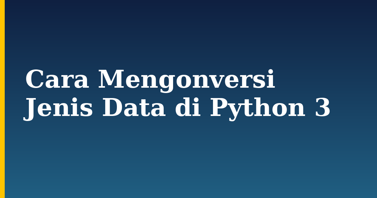 Cara Mengonversi Jenis Data di Python 3 — step-by-step Python tutorial on Progressive Robot