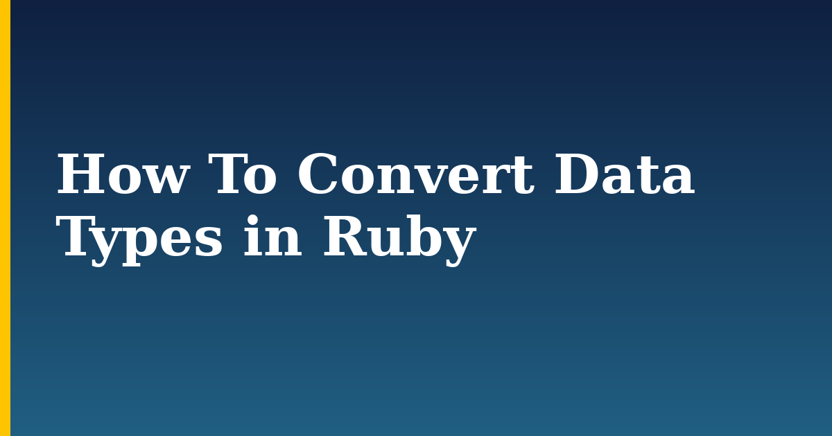 How To Convert Data Types in Ruby — step-by-step Programming tutorial on Progressive Robot