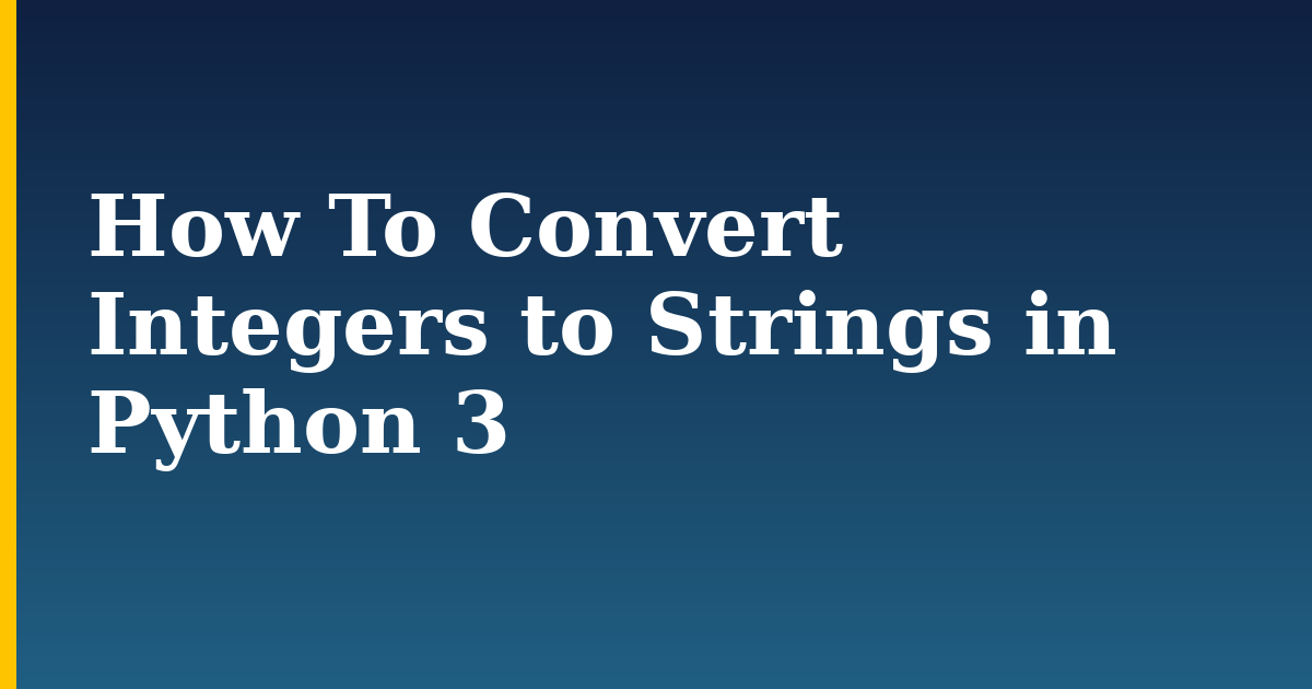 How To Convert Integers to Strings in Python 3