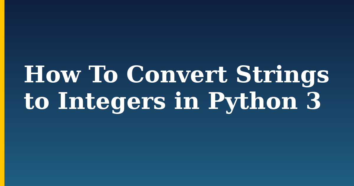 How To Convert Strings to Integers in Python 3
