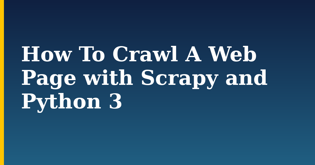 How To Crawl A Web Page with Scrapy and Python 3 — step-by-step Python tutorial on Progressive Robot