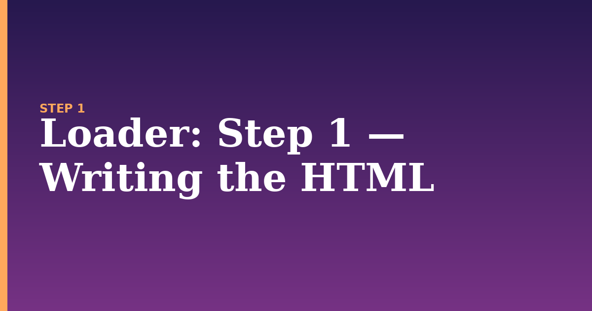 loader illustration for: Step 1 — Writing the HTML