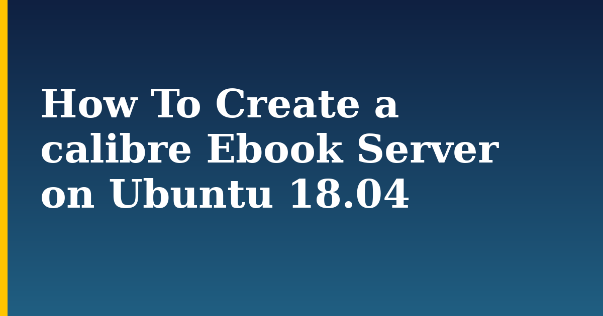 How To Create a calibre Ebook Server on Ubuntu 18.04