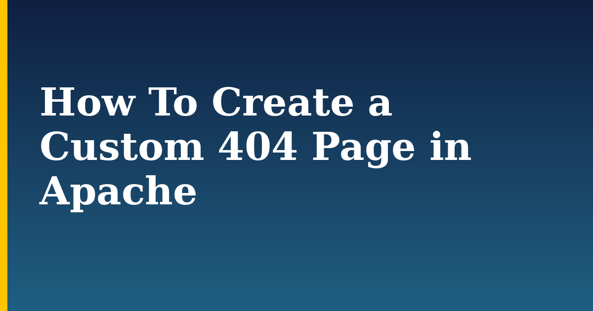 How To Create a Custom 404 Page in Apache — step-by-step Web Servers tutorial on Progressive Robot