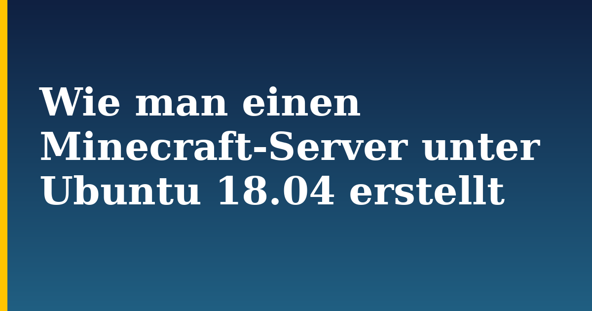 Wie man einen Minecraft-Server unter Ubuntu 18.04 erstellt
